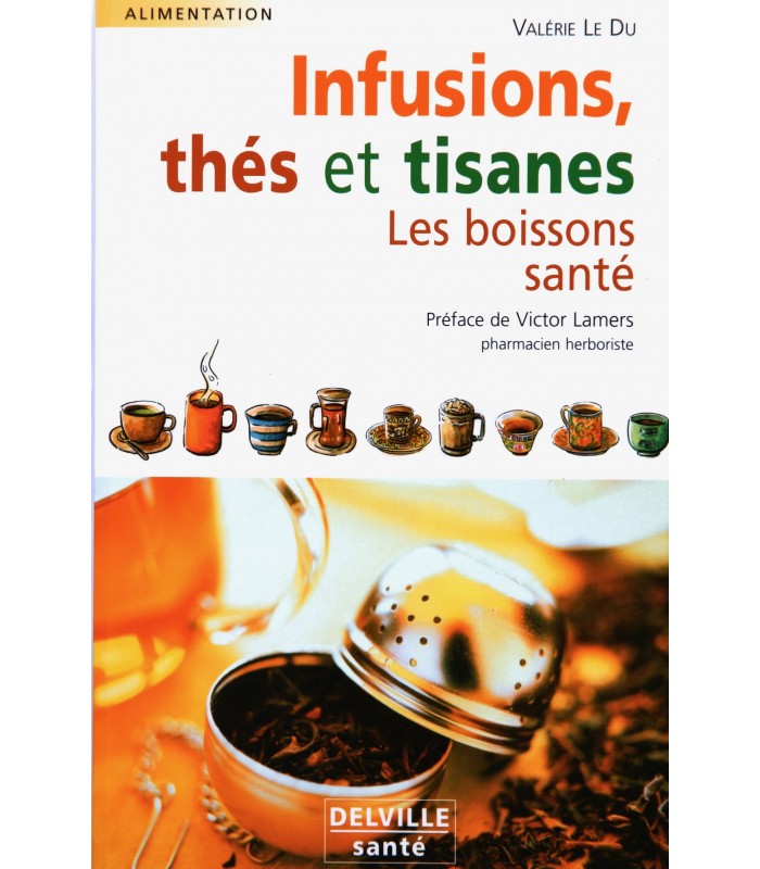 Infusions, Thés et Tisanes Les Boissons Santé